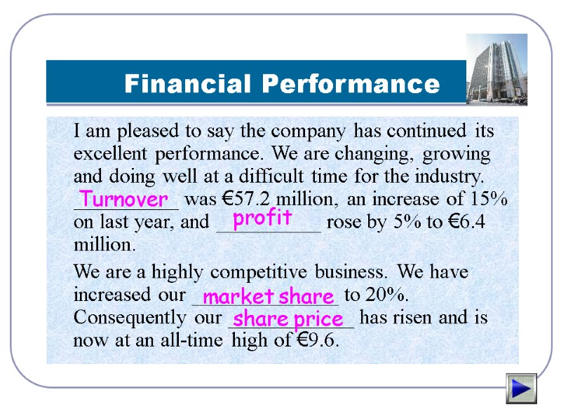 Financial Performance     I am pleased to say the company has